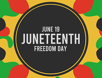 A graphic stating, "June 19, Juneteenth, Freedom Day" with a decorative border with red, yellow, green and black